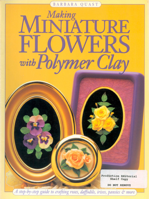 Title details for Making Mini Flowers With Polymer Clay by Barbara Quast - Available